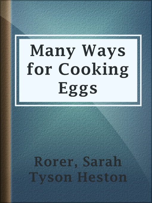 Title details for Many Ways for Cooking Eggs by Sarah Tyson Heston Rorer - Wait list